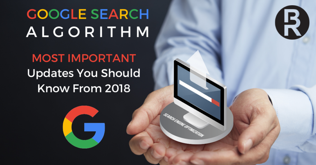 Google Search Algorithm: Most Important Updates You Should Know From 2018