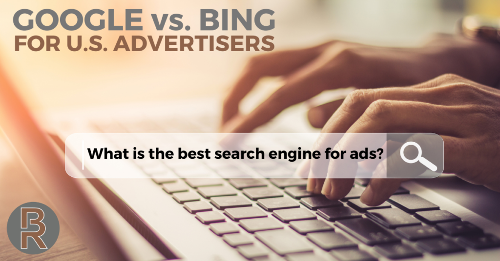 Google vs. Bing for US Advertisers