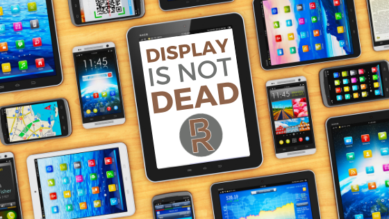 Display advertising is NOT Dead