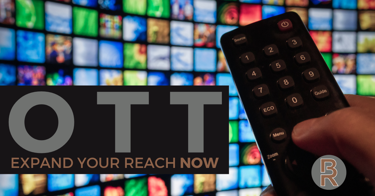 OTT: Expand Your Reach Now