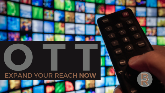 OTT: Expand Your Reach