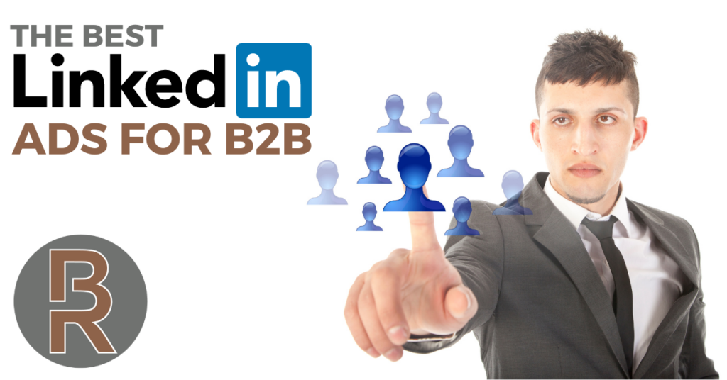 The Best LinkedIn Ads for Business-to-Business (B2B)
