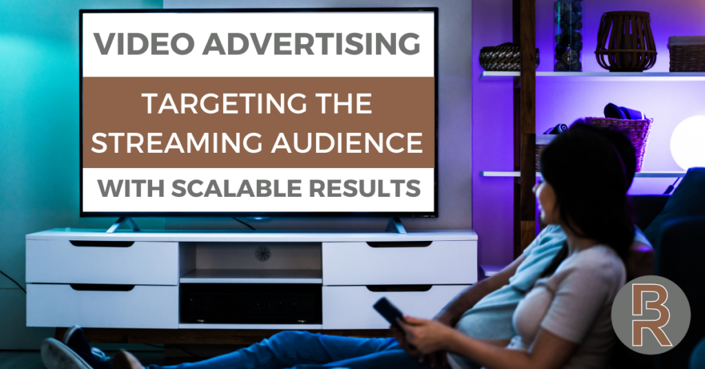 Video Advertising: Targeting the Streaming Audience with Scalable Results