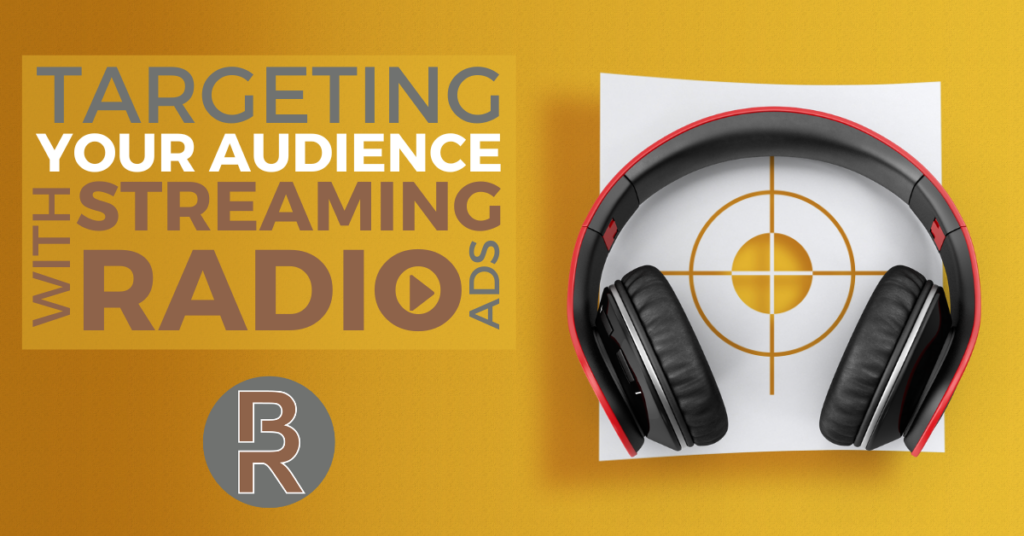 Targeting Your Audience with Streaming Radio Ads