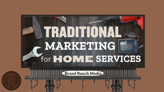 Traditional Marketing for Home Services