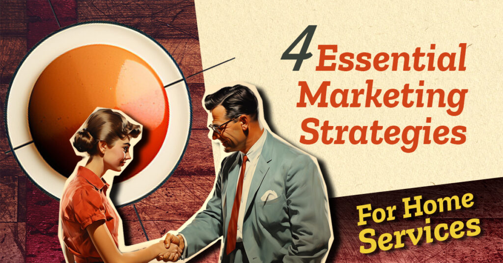 4 Essential Marketing Strategies for Home Services